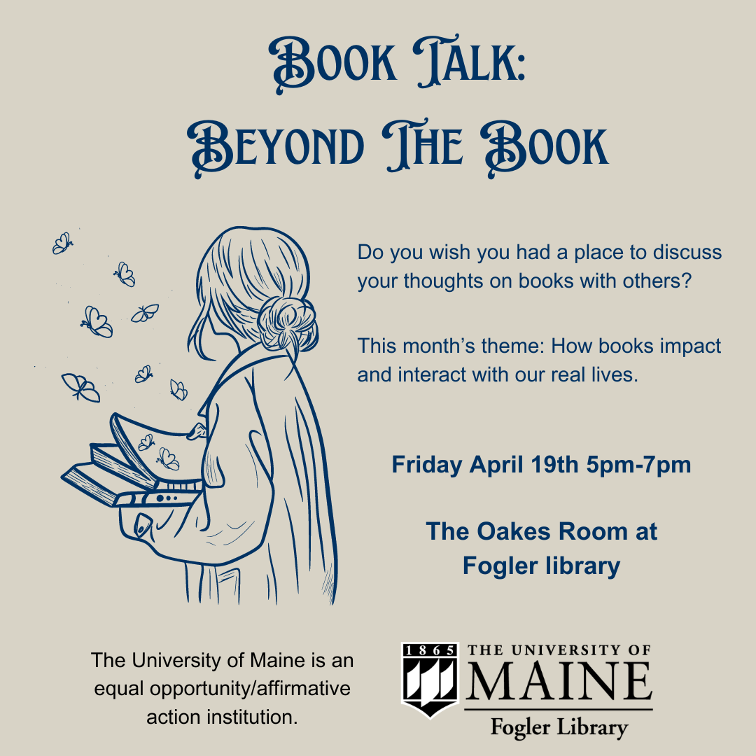 Image: A girl holding a stack of books with butterflies flying around her. Text: Do you wish you had a place to discuss your thoughts on books with others? This month’s theme: How books impact and interact with our real lives. Oakes Room at Fogler Library 5-7PM April 19th.